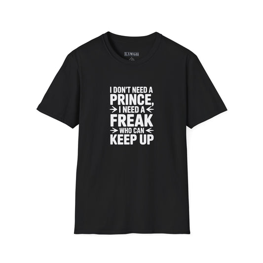 I Need a Freak" T-Shirt