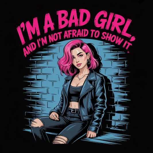 I'm A Bad Girl T-Shirt