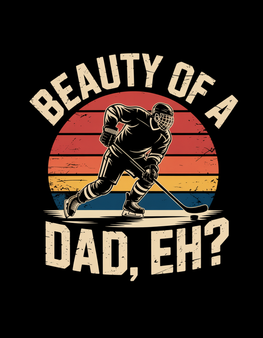 Beauty of a Dad, Eh?" T-Shirt