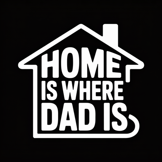 Home Is Where Dad IsT-Shirt