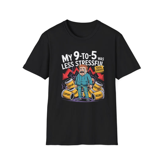 My 9-5 Was Less Stressful - Forex Trading T-Shirt