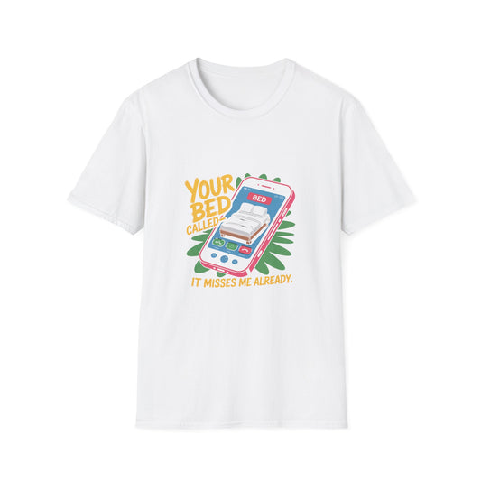 Your Bed Called... It Misses Me Already T-Shirt